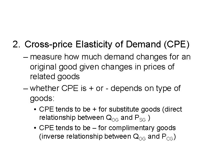 2. Cross-price Elasticity of Demand (CPE) – measure how much demand changes for an