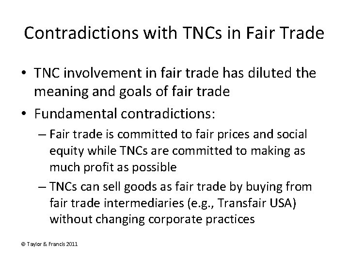 Contradictions with TNCs in Fair Trade • TNC involvement in fair trade has diluted