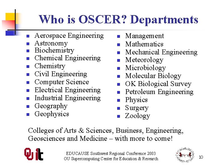 Who is OSCER? Departments n n n Aerospace Engineering Astronomy Biochemistry Chemical Engineering Chemistry