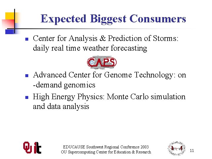 Expected Biggest Consumers n n n Center for Analysis & Prediction of Storms: daily