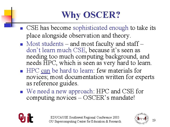 Why OSCER? n n CSE has become sophisticated enough to take its place alongside