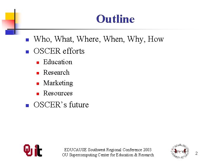 Outline n n Who, What, Where, When, Why, How OSCER efforts n n n
