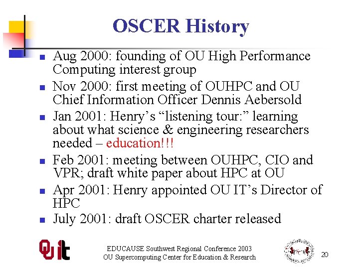 OSCER History n n n Aug 2000: founding of OU High Performance Computing interest