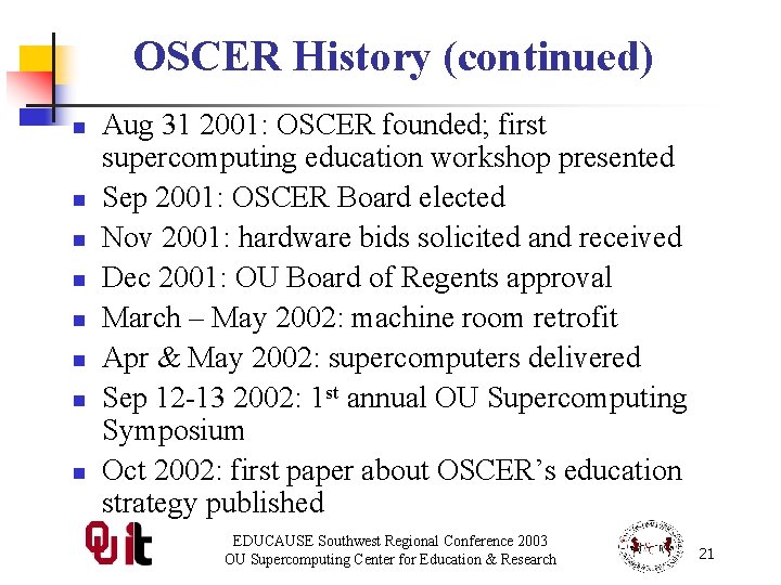 OSCER History (continued) n n n n Aug 31 2001: OSCER founded; first supercomputing