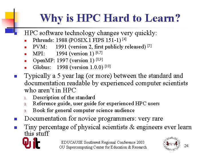 Why is HPC Hard to Learn? n HPC software technology changes very quickly: n