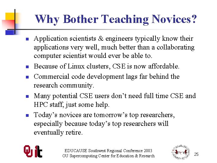 Why Bother Teaching Novices? n n n Application scientists & engineers typically know their