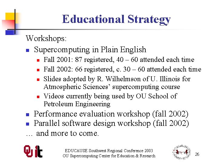 Educational Strategy Workshops: n Supercomputing in Plain English n n Fall 2001: 87 registered,