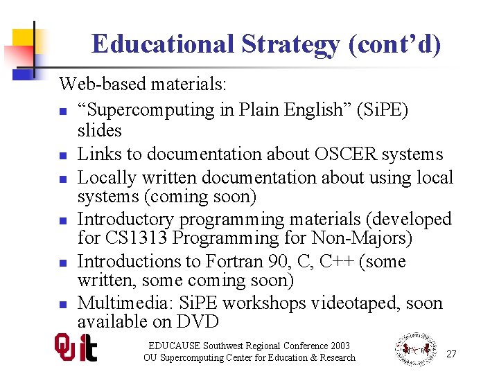 Educational Strategy (cont’d) Web-based materials: n “Supercomputing in Plain English” (Si. PE) slides n