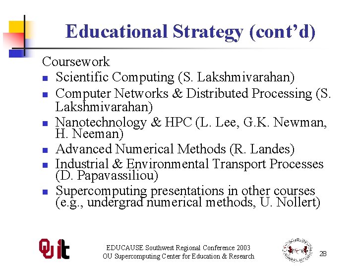 Educational Strategy (cont’d) Coursework n Scientific Computing (S. Lakshmivarahan) n Computer Networks & Distributed