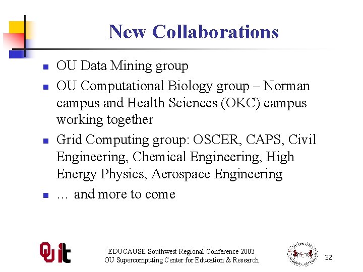 New Collaborations n n OU Data Mining group OU Computational Biology group – Norman