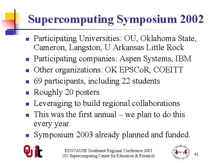 Supercomputing Symposium 2002 n n n n Participating Universities: OU, Oklahoma State, Cameron, Langston,