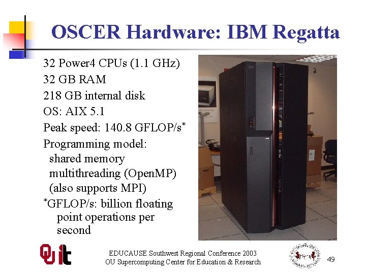 OSCER Hardware: IBM Regatta 32 Power 4 CPUs (1. 1 GHz) 32 GB RAM
