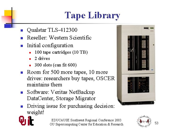 Tape Library n n n Qualstar TLS-412300 Reseller: Western Scientific Initial configuration n n