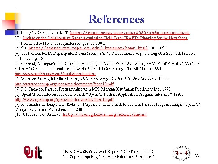 References [1] Image by Greg Bryan, MIT: http: //zeus. ncsa. uiuc. edu: 8080/chdm_script. html