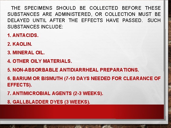 THE SPECIMENS SHOULD BE COLLECTED BEFORE THESE SUBSTANCES ARE ADMINISTERED, OR COLLECTION MUST BE