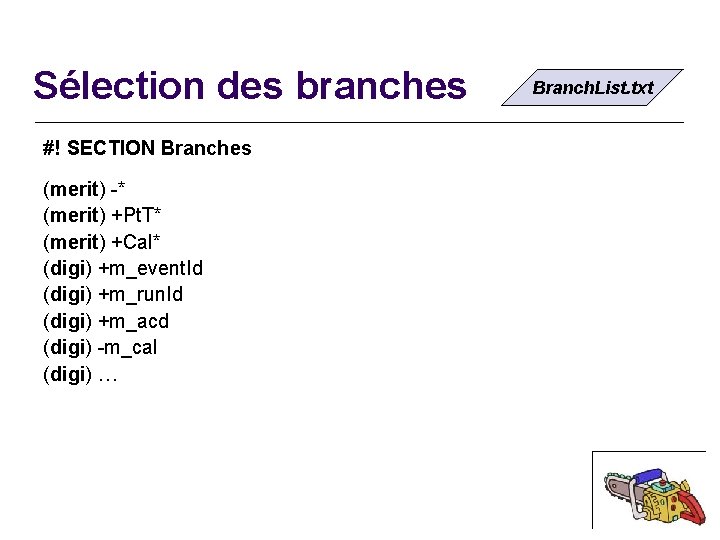 Sélection des branches #! SECTION Branches (merit) -* (merit) +Pt. T* (merit) +Cal* (digi)