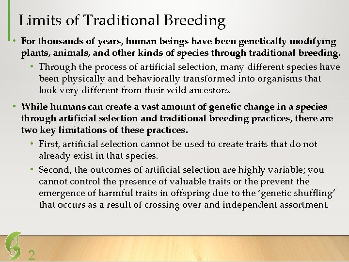 Limits of Traditional Breeding • For thousands of years, human beings have been genetically