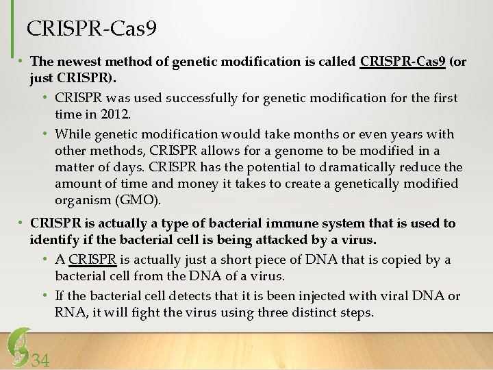 CRISPR-Cas 9 • The newest method of genetic modification is called CRISPR-Cas 9 (or