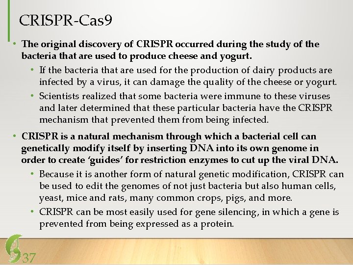 CRISPR-Cas 9 • The original discovery of CRISPR occurred during the study of the