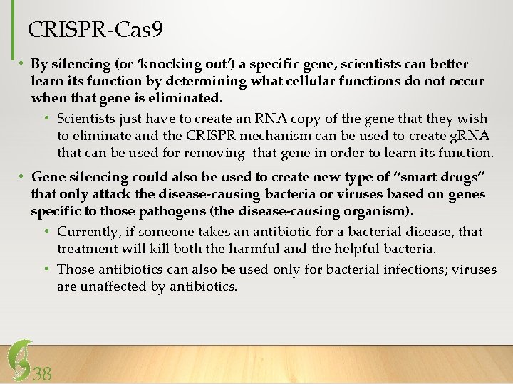 CRISPR-Cas 9 • By silencing (or ‘knocking out’) a specific gene, scientists can better