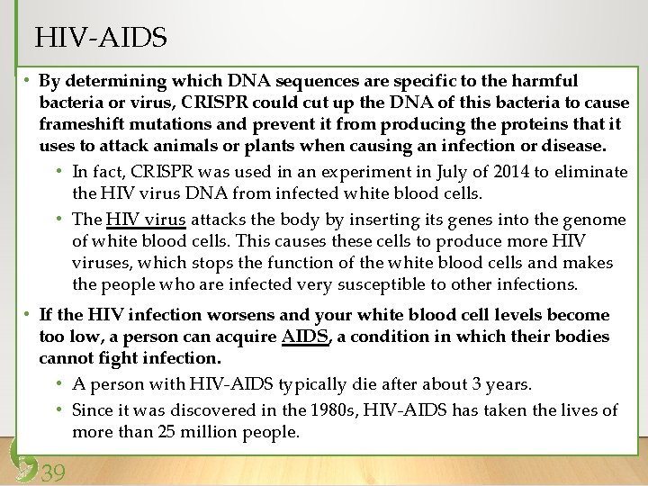 HIV-AIDS • By determining which DNA sequences are specific to the harmful bacteria or