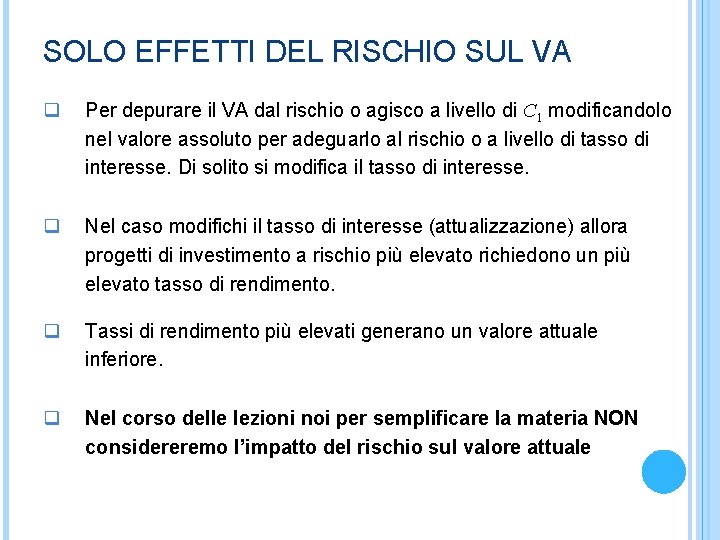 SOLO EFFETTI DEL RISCHIO SUL VA q Per depurare il VA dal rischio o