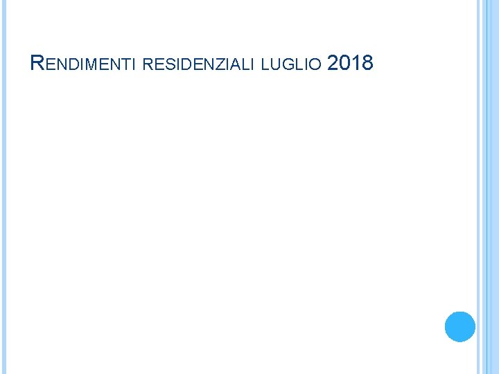 RENDIMENTI RESIDENZIALI LUGLIO 2018 