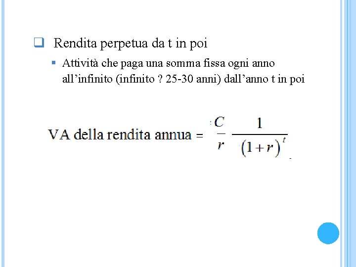 q Rendita perpetua da t in poi § Attività che paga una somma fissa