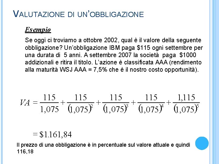 VALUTAZIONE DI UN’OBBLIGAZIONE Esempio Se oggi ci troviamo a ottobre 2002, qual è il