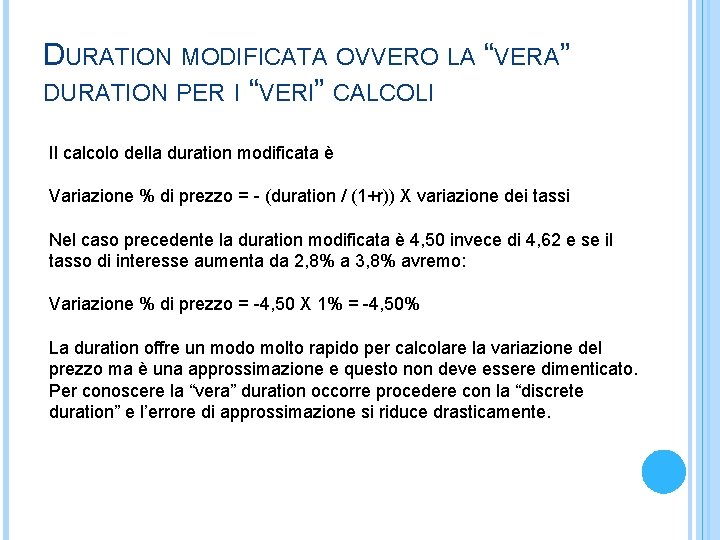 DURATION MODIFICATA OVVERO LA “VERA” DURATION PER I “VERI” CALCOLI Il calcolo della duration