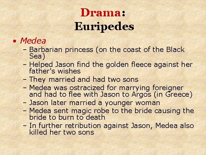 Drama: Euripedes • Medea – Barbarian princess (on the coast of the Black Sea)