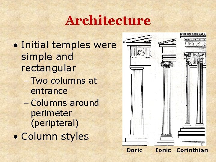 Architecture • Initial temples were simple and rectangular – Two columns at entrance –