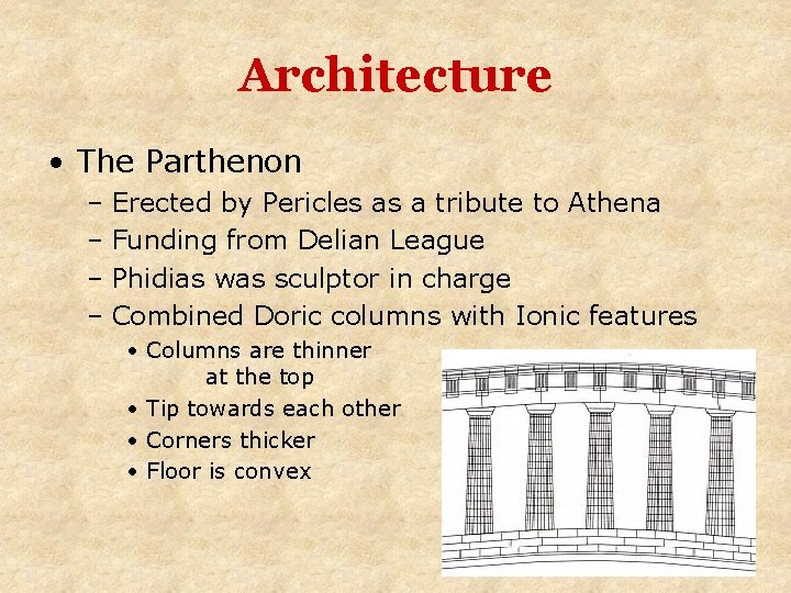 Architecture • The Parthenon – Erected by Pericles as a tribute to Athena –