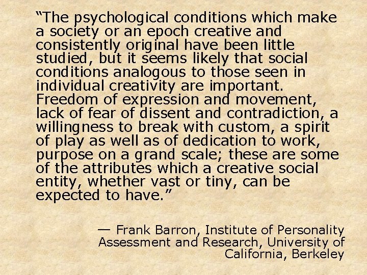 “The psychological conditions which make a society or an epoch creative and consistently original