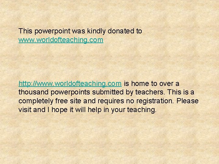 This powerpoint was kindly donated to www. worldofteaching. com http: //www. worldofteaching. com is