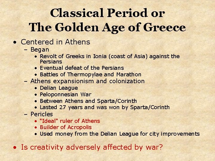 Classical Period or The Golden Age of Greece • Centered in Athens – Began