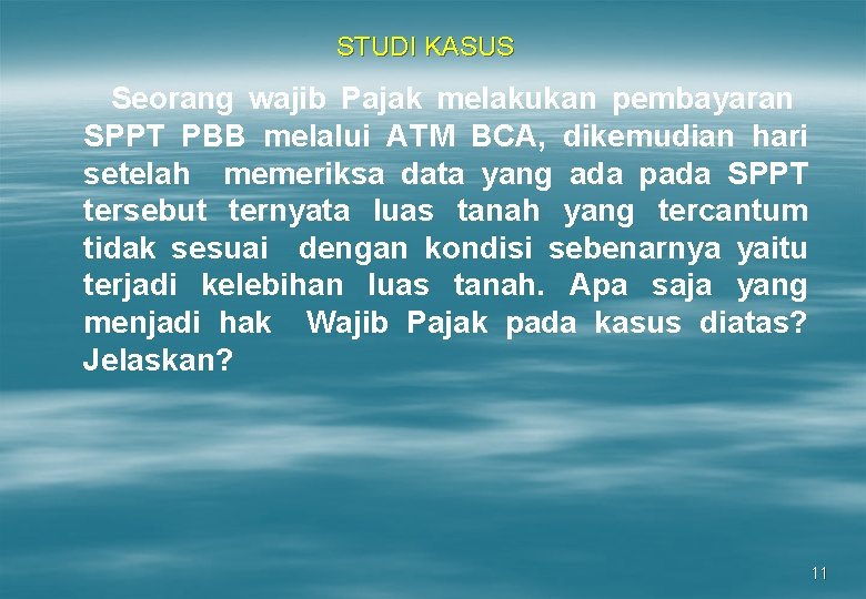 STUDI KASUS Seorang wajib Pajak melakukan pembayaran SPPT PBB melalui ATM BCA, dikemudian hari