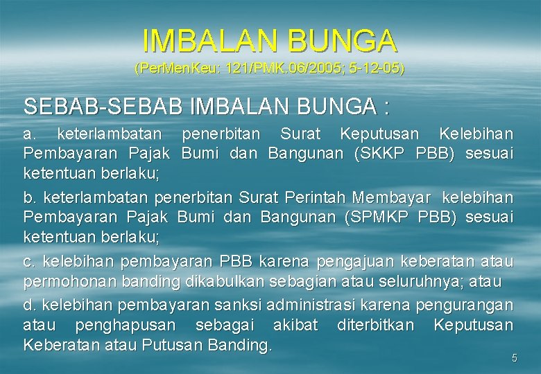 IMBALAN BUNGA (Per. Men. Keu: 121/PMK. 06/2005; 5 -12 -05) SEBAB-SEBAB IMBALAN BUNGA :