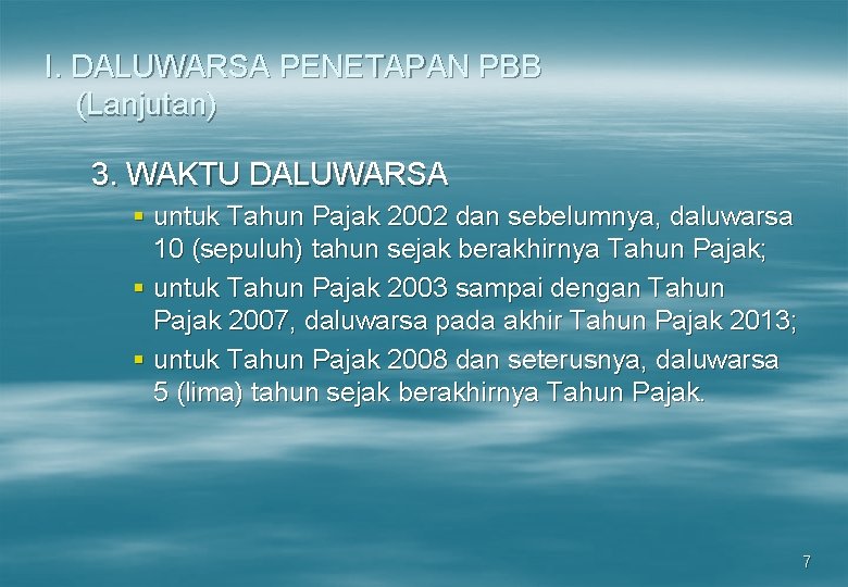 I. DALUWARSA PENETAPAN PBB (Lanjutan) 3. WAKTU DALUWARSA § untuk Tahun Pajak 2002 dan