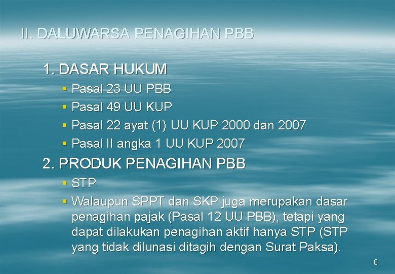 II. DALUWARSA PENAGIHAN PBB 1. DASAR HUKUM § Pasal 23 UU PBB § Pasal