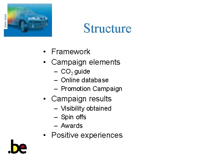 Structure • Framework • Campaign elements – CO 2 guide – Online database –