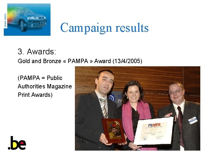 Campaign results 3. Awards: Gold and Bronze « PAMPA » Award (13/4/2005) (PAMPA =