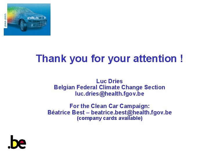 Thank you for your attention ! Luc Dries Belgian Federal Climate Change Section luc.