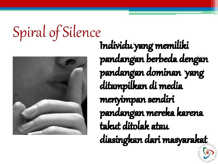 Spiral of Silence Individu yang memiliki pandangan berbeda dengan pandangan dominan yang ditampilkan di