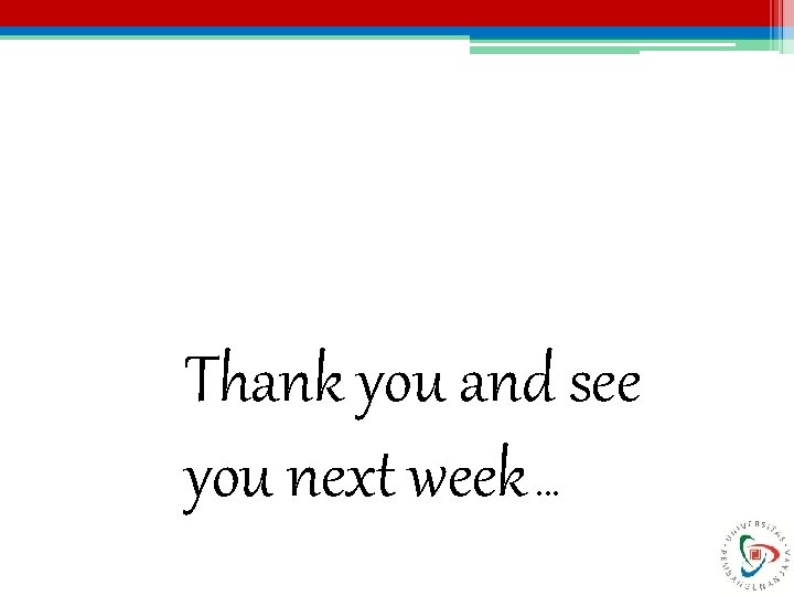 Thank you and see you next week. . . 