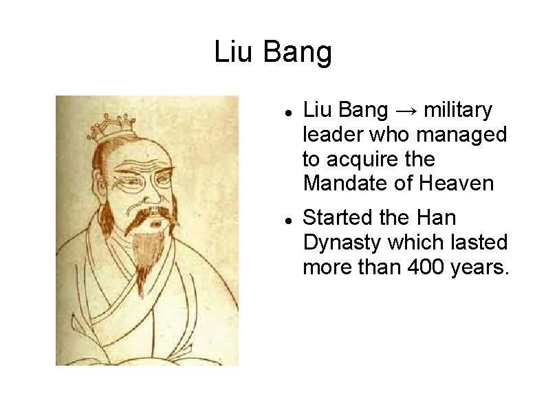 Liu Bang → military leader who managed to acquire the Mandate of Heaven Started