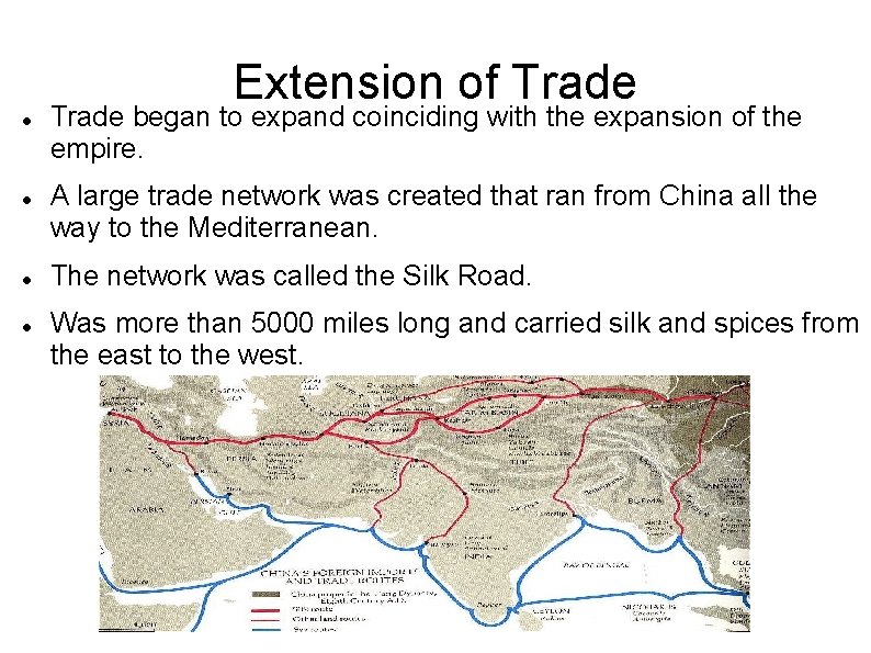 Extension of Trade began to expand coinciding with the expansion of the empire. A