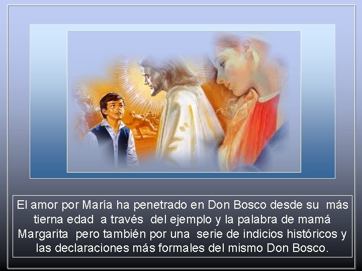 El amor por María ha penetrado en Don Bosco desde su más tierna edad