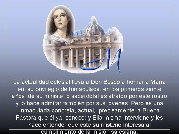 La actualidad eclesial lleva a Don Bosco a honrar a María en su privilegio