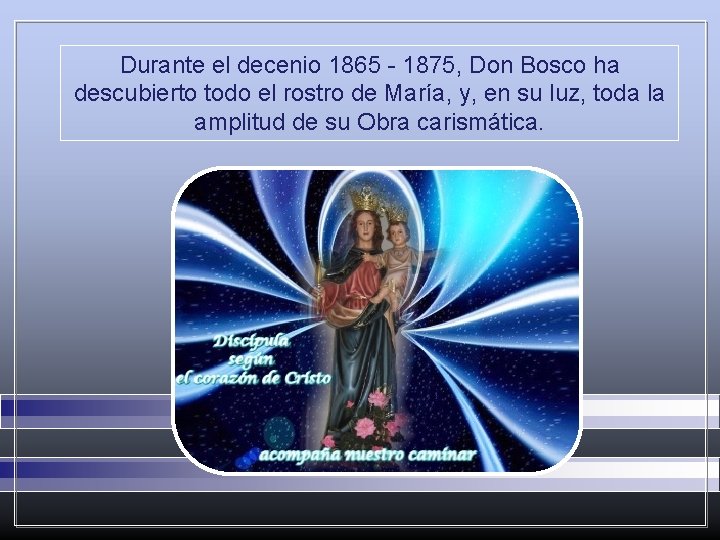 Durante el decenio 1865 - 1875, Don Bosco ha descubierto todo el rostro de